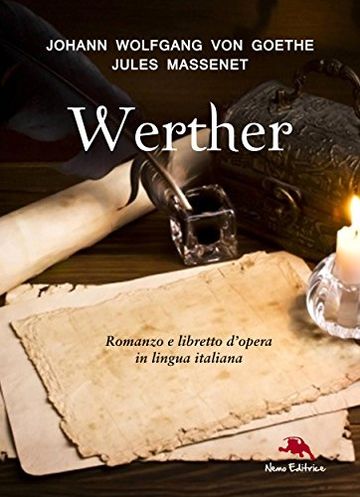 I dolori del giovane Werther (Romanzo) e Werther (libretto d'opera)
